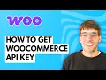 How to Get WooCommerce API Key 2026 Full Guide
