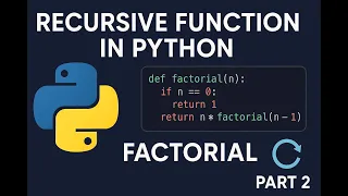 Recursive Function in Python - Part 2 Factorial Explained Step-by-Step