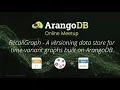 RecallGraph - A versioning data store for time-variant graphs built on ArangoDB