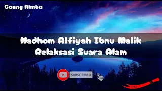 Download Nadhom Alfiyah Ibnu Malik 1 - 100 Satu Jam Penuh Tanpa Musik | Relaksasi Suara Alam MP3