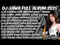 DJ JAWA FULL ALBUM VIRAL TIKTOK 2025 - SAMPAI JUMPA GOODBYE SAYANG AKU RABI🎶DJ TAMU UNDANGAN X SABAR