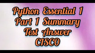 Python Essential 1 Part 1 summary test Answer CISCO