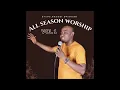 Download Lagu ALL SEASON WORSHIP — NNAMDI EWENIGHI |Latest Nigerian Gospel Music 2023