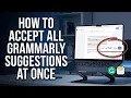 How to Accept All Grammarly Suggestions at Once Tutorial