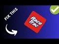 How to fix RaceTrac app not working