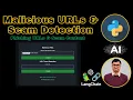Malicious URLs Detection in Python Scam Phishing Detection Using Machine Learning Genai