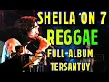 Download Lagu POP VERSI REGGAE, SHEILA ON 7 VERSI REGGAE FULL ALBUM TERBARU