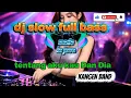 Lagu Dj SLOW REMIX FULL BASS//Tentang aku kau dan dia _ kangen band (lirik)// dj santuy