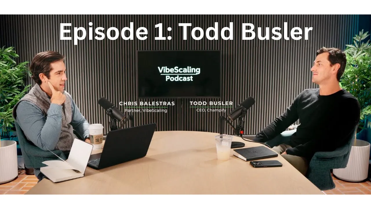 VibeScaling Podcast Episode 1: Todd Busler, CEO @ Champify | All Things 0-1 Sales & GTM Career Guide