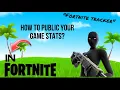 How to public your fortnite game stats Fortnite tracker