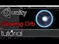 How To Make A Glowing Orb Effect In Unity