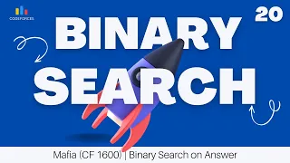 Mafia 1600 CF Div 1 A Binary Search on Answer Explained with Intuition