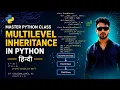 16 Master Class in Python - Multilevel Inheritance in Python