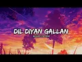 Download Lagu Atif Aslam - Dil Diyan Gallan - Slowed And Reverb | Lofi Songs | Bollywood Lofi Song