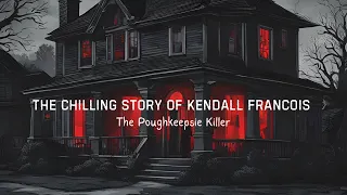 The Chilling Story of Kendall Francois The Poughkeepsie Killer