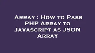 Array How to Pass PHP Array to Javascript as JSON Array