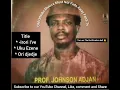 Download Lagu Prof. Johnson Adjan _Irori I've, Uku Ezene \u0026 Ori Djedje