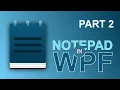 How to make a Notepad clone in WPF C - Part 2