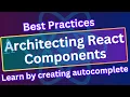 Architecting React Components with Best Practices Explained by Frontend Master