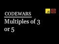 Multiples of 3 or 5 Javascript Codewars
