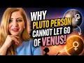 Why Pluto Person Cannot Let Go Of Venus