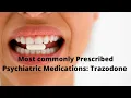 Most Commonly Prescribed Psychiatric Medications Trazodone