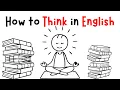 How to Think in English Stop Translating in Your Head