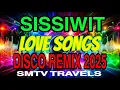 Download Lagu 💥LOVE SONGS💞SISSIWIT | DISCO REMIX 2025