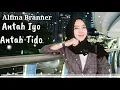 Download Lagu Antah Iyo Antah Tido ( COVER ) - by Alfina Branner