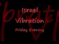 Israel Vibration - Friday Evening