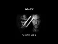 M-22 - White Lies - M-22