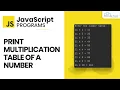 What is the JavaScript Program to Print the Table of any Number using the Function