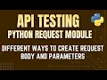 API Testing with Python Request Module Different Ways to Create Request Body Part2 by Mr Madan