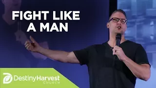 Fight Like A Man Pastor Josh Mauney