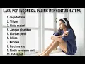 Download Lagu 🎶 Jaga hatimu , Titipan , Lagu pop Indonesia paling menyentuh hati mu