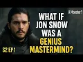 What If Jon Snow Was A Genius Mastermind S2 Ep1 Alternate Game of Thrones Story