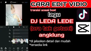 Download TUTORIAL EDIT VIDEO LAGU DJ LEDA LEDE(ORA TAK GETUNI)TRANSISI SESUAI BEAT|CAPCUT MP3