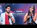 Download Lagu Eh Shomoy ( এ সময় ) | Oriplast Originals S01 E06 | Javed Ali, Nikhita Gandhi | Subhadeep | SVF Music