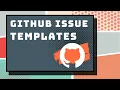 GitHub Issue Templates - GitHub Project Management Tutorial