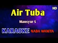 Download Lagu AIR TUBA MANSYUR S - KARAOKE NADA WANITA CEWEK #dangdut 