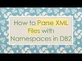 How to Parse XML Files with Namespaces in DB2