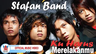 stafan band ku harus merelakanmu official music video hd 