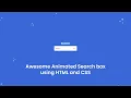Amazing Animated Search box using HTML and CSS - Tutorial