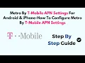 Metro By T-Mobile APN Settings For Android iPhone-How To Configure Metro By T-Mobile APN Settings