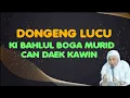 Download Lagu DONGENG LUCU KI BAHLUL BOGA MURID CAN DAEK KAWIN | ABUYA UCI