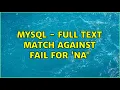 MYSQL - Full text match against fail for NA