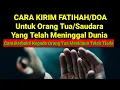 Download Lagu Cara Kirim Fatihah/Doa Untuk Orang Yang Sudah Meninggal Dunia