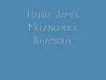 Harry James Melancholy Rhapsody.wmv