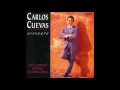 Carlos Cuevas - Llorarás - Esclavo Y Amo - Entrega Total - Que Va - Sombras - Y (Serenata)