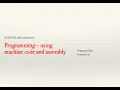 Programming by using machine code and assembly language